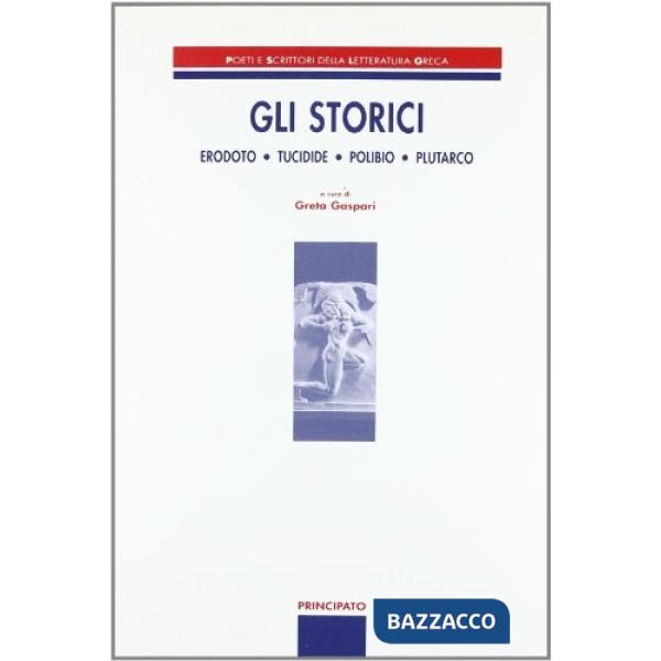 GLI STORICI-ERODOTO, TUCIDIDE, POLIBIO, PLUTARCO (GASPARI)