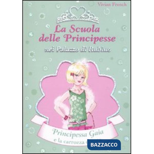 Principessa Gaia e la carrozza dorata. La scuola delle principesse nel palazzo d