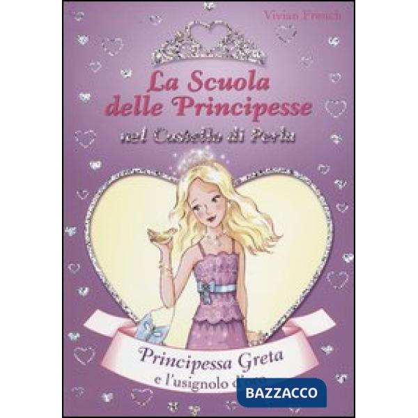 Principessa Greta e l'usignolo d'oro. La scuola delle principesse nel castello d