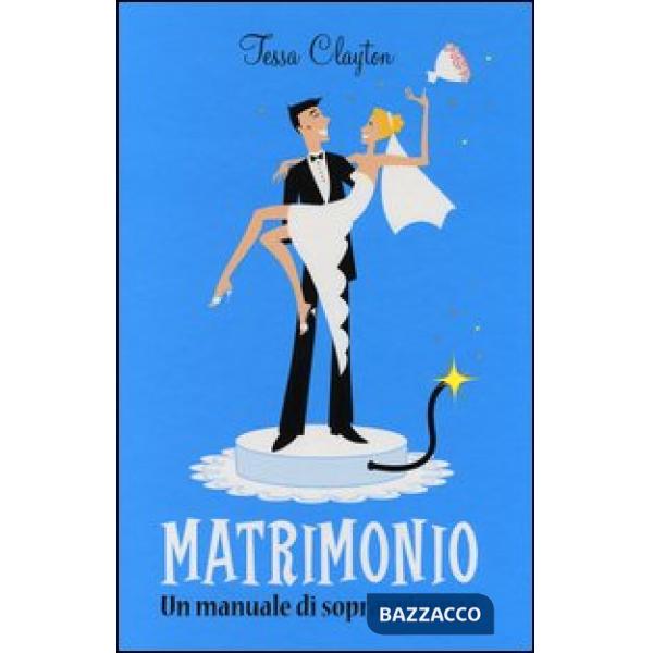 Matrimonio. Un manuale di sopravvivenza