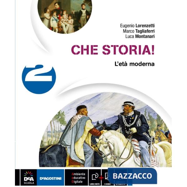 CHE STORIA! VOLUME 2 L'ETA MODERNA + EBOOK