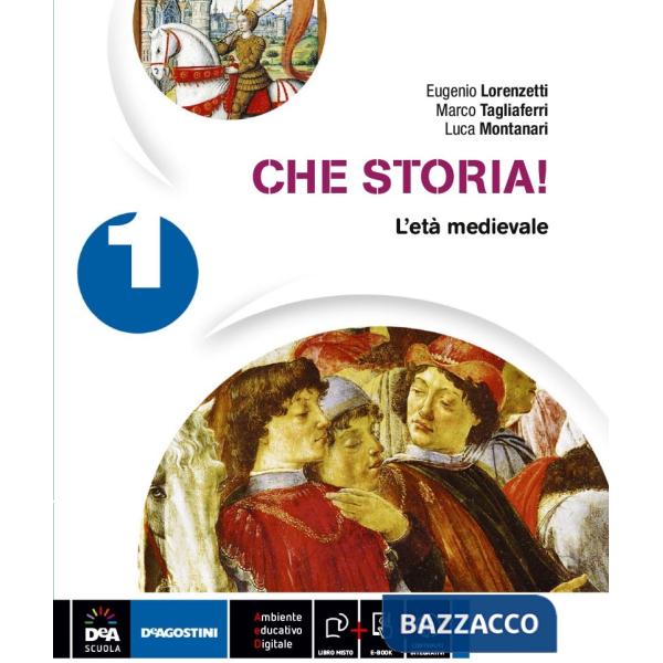 CHE STORIA! VOLUME 1 L'ETA MEDIEVALE + EBOOK