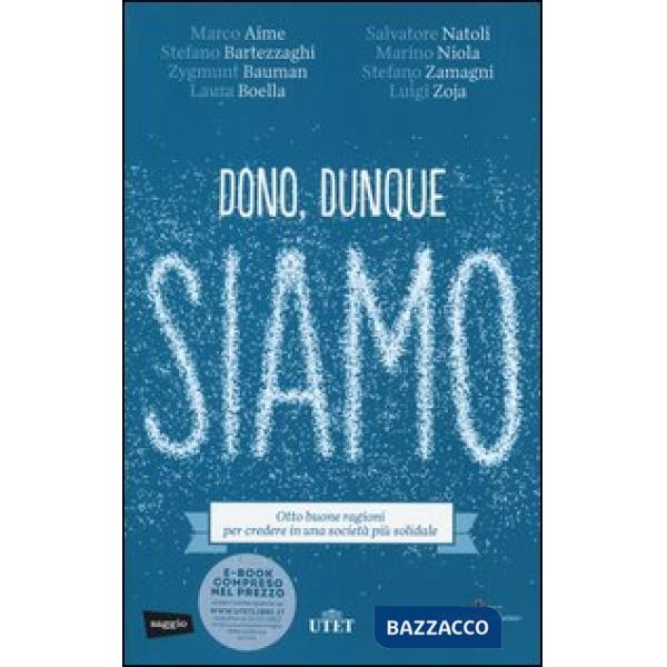 Dono, dunque siamo. Otto buone ragioni per credere in una società più solidale