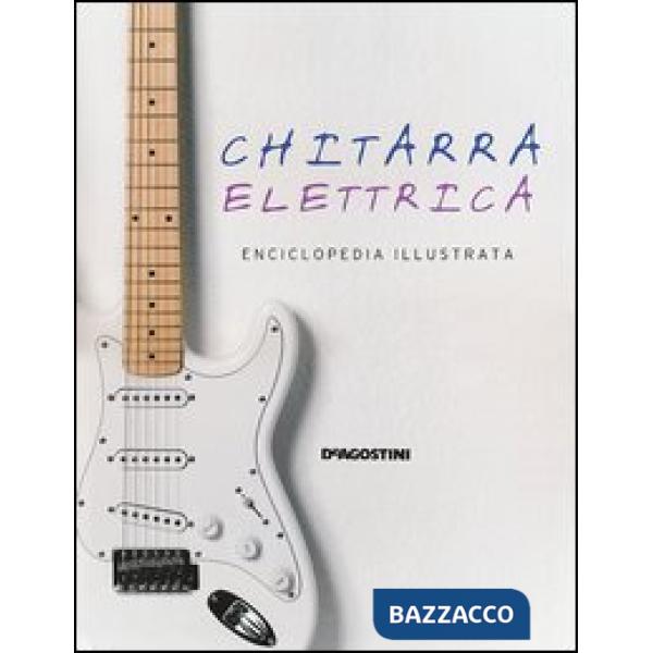 Chitarra elettrica. Enciclopedia illustrata