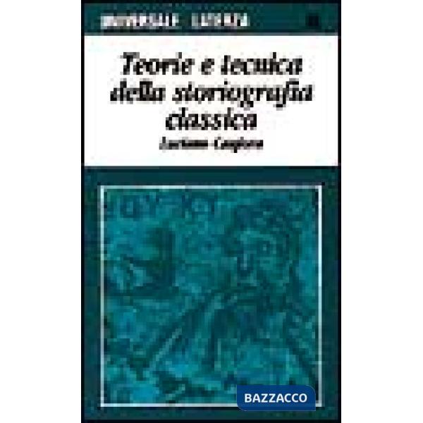 Teoria e tecnica della storiografia classica