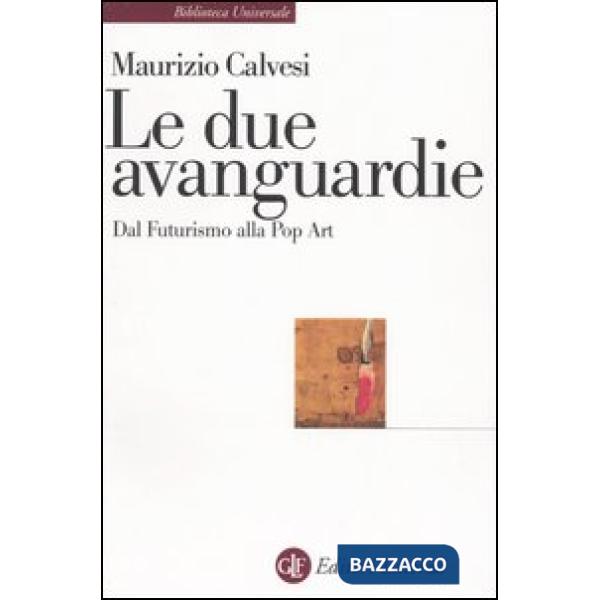 Due avanguardie. Dal futurismo alla pop art (Le)