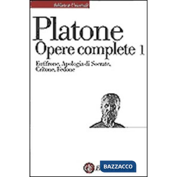 Opere complete. Vol. 1: Eutifrone-Apologia di Socrate-Critone-Fedone