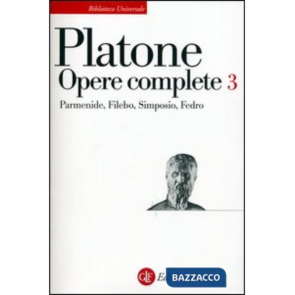 Opere complete. Vol. 3: Parmenide-Filebo-Simposio-Fedro