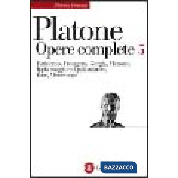 Opere complete. Vol. 5: Eutidemo-Protagora-Gorgia-Menone-Ippia maggiore-Ippia mi