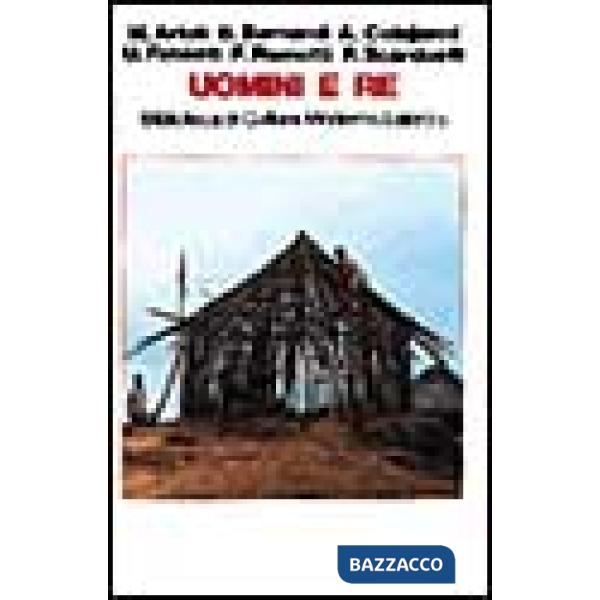 Uomini e re. Saggi di etnografia