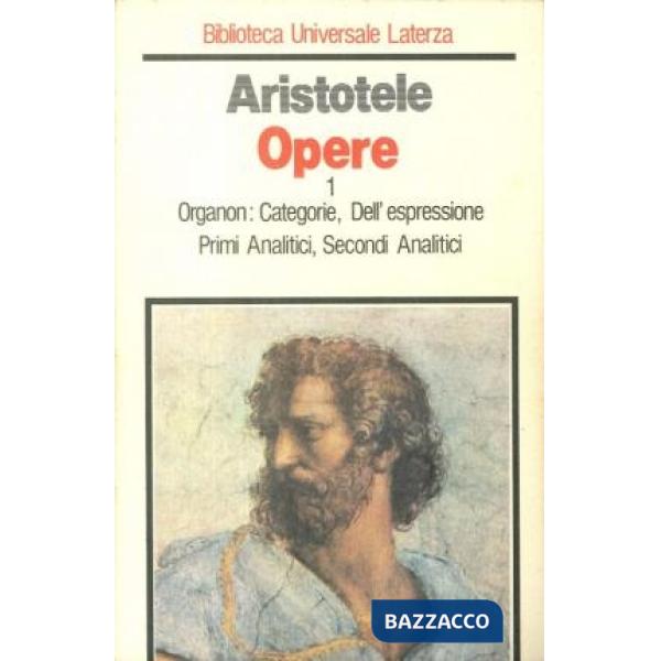 Opere. Vol. 1: Vita di Aristotele di Diogene Laerzio-Organon: Categorie. Dell'Es