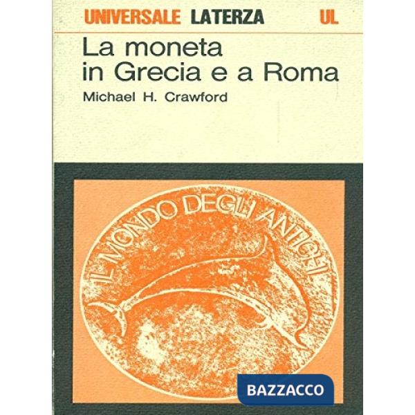 Moneta in Grecia e a Roma (La)