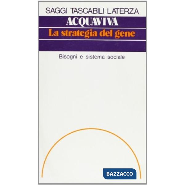 Strategia del gene. Bisogni e sistema sociale (La)