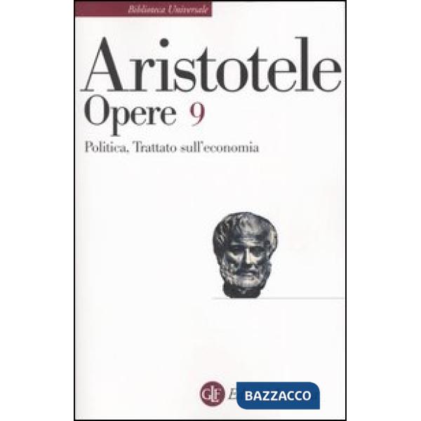 Opere. Vol. 9: Politica-Trattato sull'economia