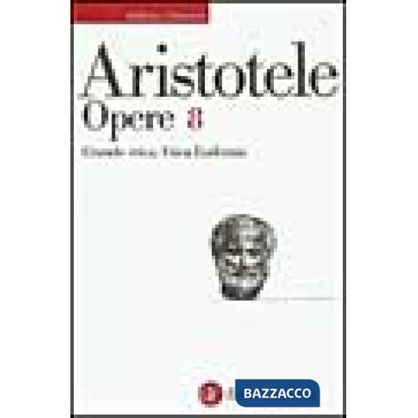 Opere. Vol. 8: Grande etica-Etica eudemia