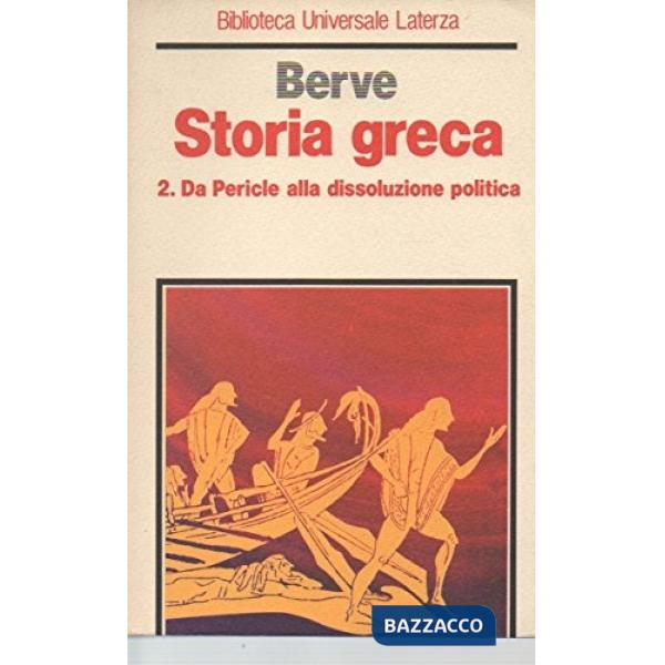Storia greca. Vol. 2: Da Pericle alla dissoluzione politica.