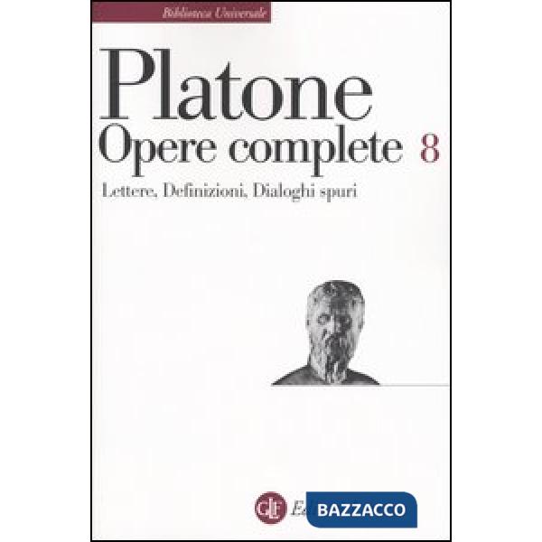 Opere complete. Vol. 8: Lettere-Definizioni-Dialoghi spuri