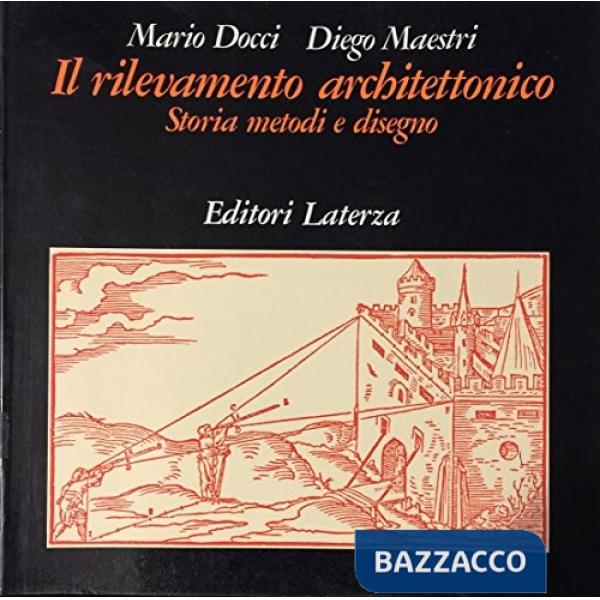 Rilevamento architettonico. Storia, metodi e disegno (Il)