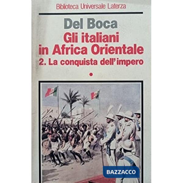 Italiani in Africa orientale (Gli). Vol. 2: La conquista dell'impero