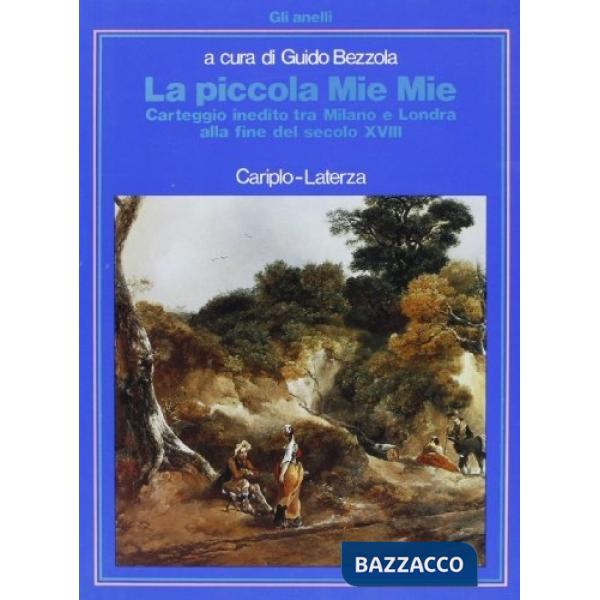 Piccola Mie Mie. Carteggio inedito tra Milano e Londra alla fine del secolo XVIII (La)