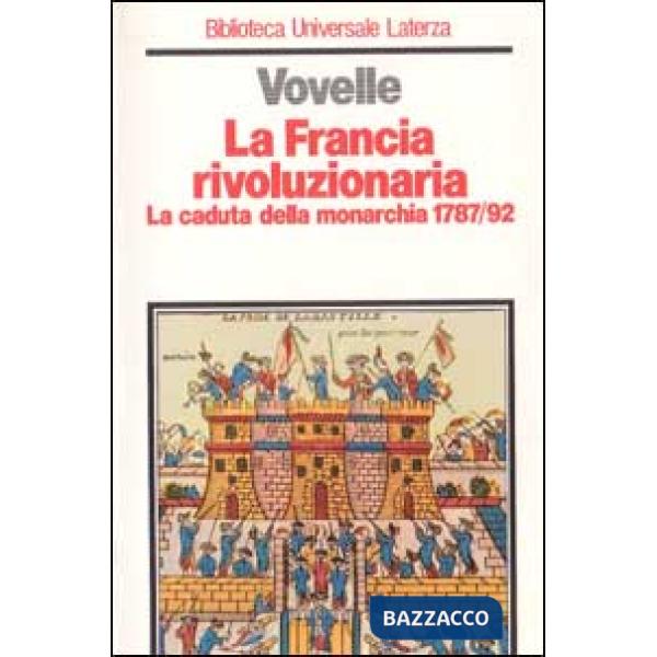 Francia rivoluzionaria. La caduta della monarchia (1787-1792) (La)
