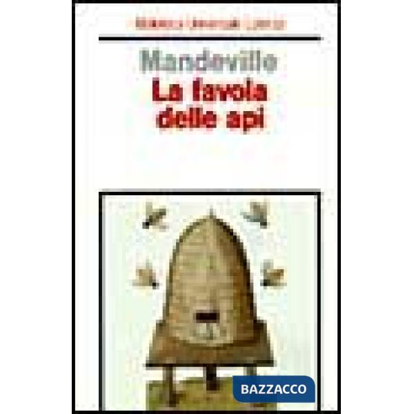 Favola delle api. Ovvero, vizi privati, pubblici benefici (La)