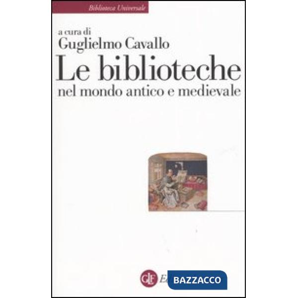 Biblioteche nel mondo antico e medievale (Le)