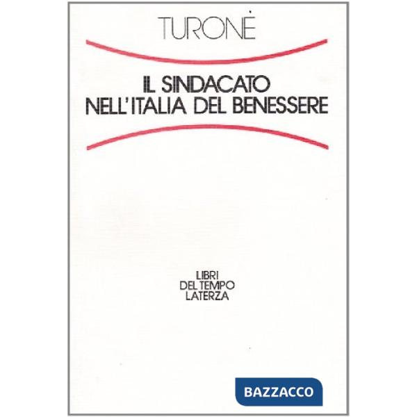 Sindacato nell'Italia del benessere (Il)