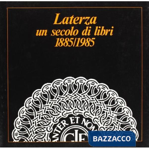 Laterza. Un secolo di libri 1885-1985