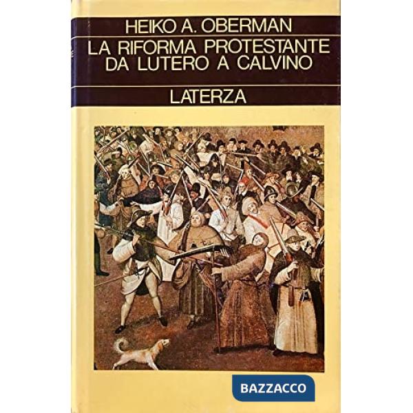 Riforma protestante. Da Lutero a Calvino (La)