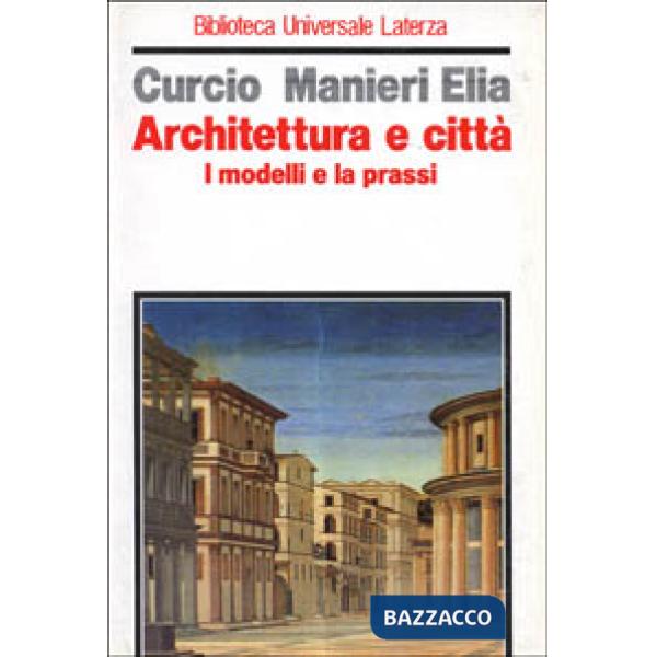 Architettura e città. I modelli e la prassi