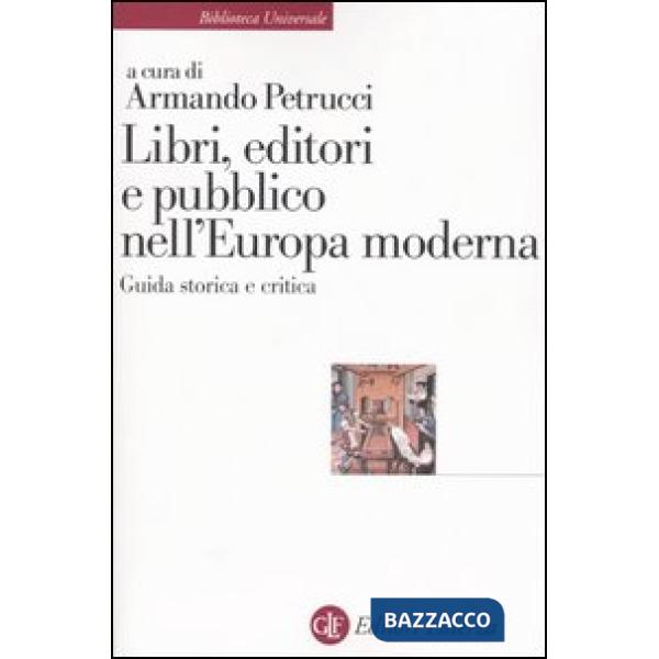 Libri, editori e pubblico nell'Europa moderna. Guida storica e critica
