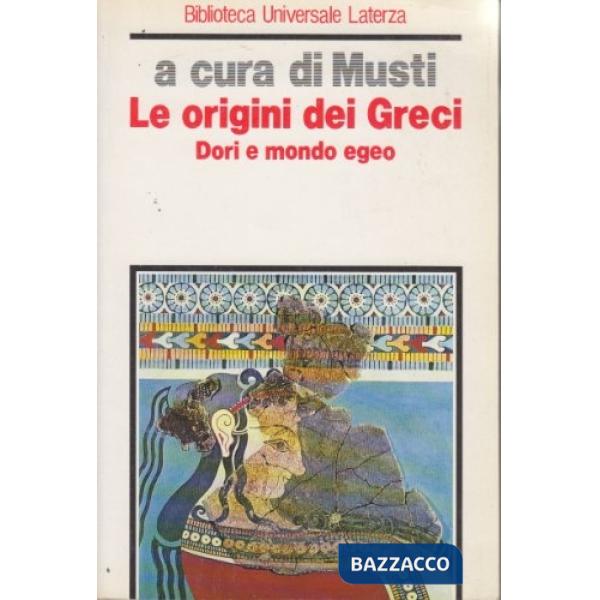 Origini dei greci. Dori e mondo egeo (Le)