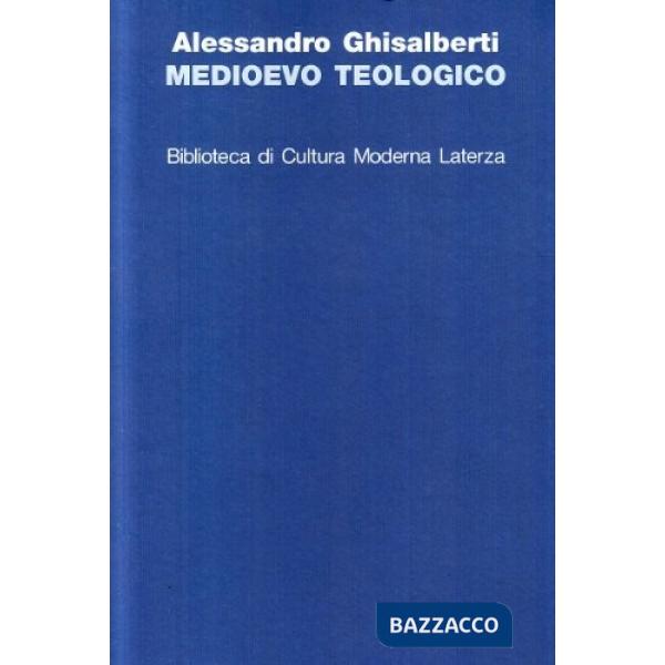 Medioevo teologico. Categorie della teologia razionale nel Medioevo
