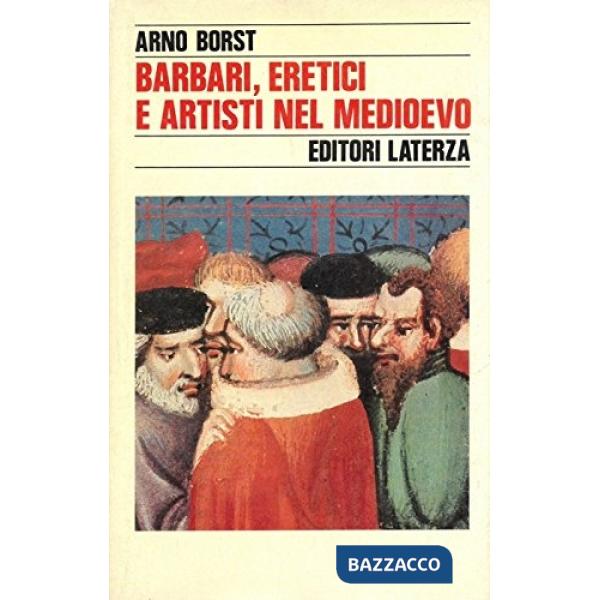 Barbari, eretici, artisti nel mondo medievale