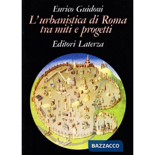 Urbanistica di Roma tra miti e progetti (L')
