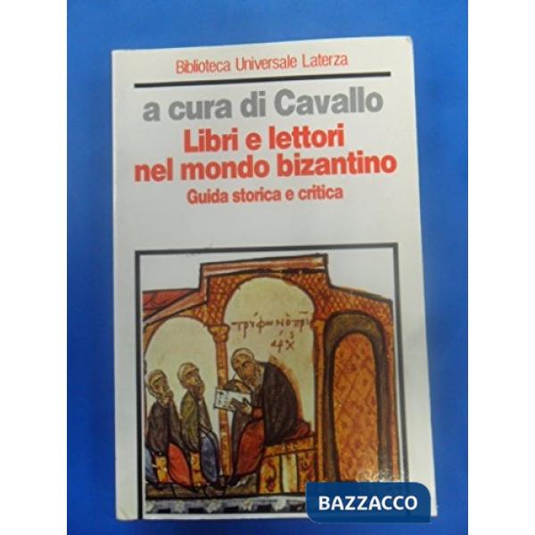 Libri e lettori nel mondo bizantino. Guida storica e critica
