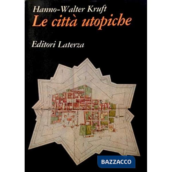 Città utopiche. La città ideale dal XV al XVIII secolo fra utopia e realtà (Le)