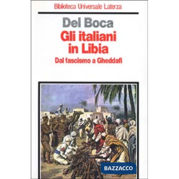 Italiani in Libia. Dal fascismo a Gheddafi (Gli)