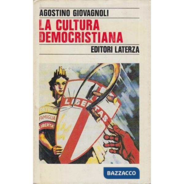 Cultura democristiana. Tra Chiesa cattolica e identità italiana 1918-1948 (La)