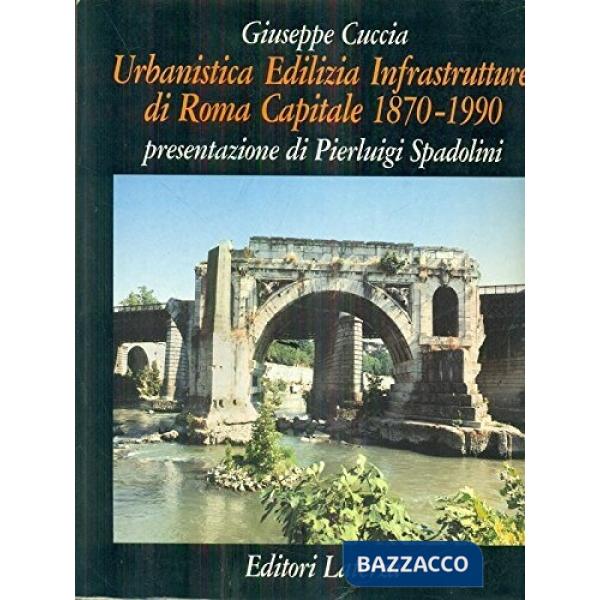 Urbanistica edilizia. Infrastrutture di Roma capitale 1870-1990