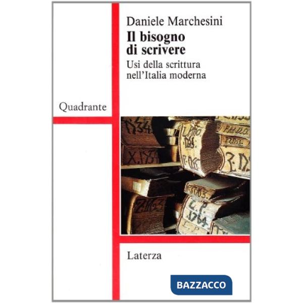 Bisogno di scrivere. Usi della scrittura nell'Italia moderna (Il)