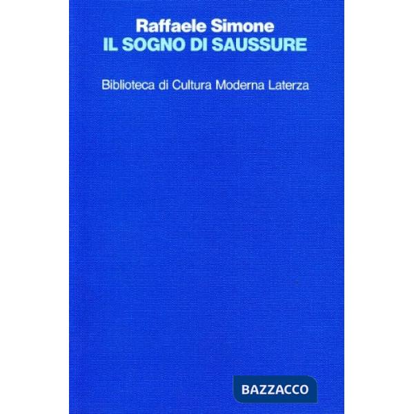 Sogno di Saussure. Otto studi di storia delle idee linguistiche (Il)