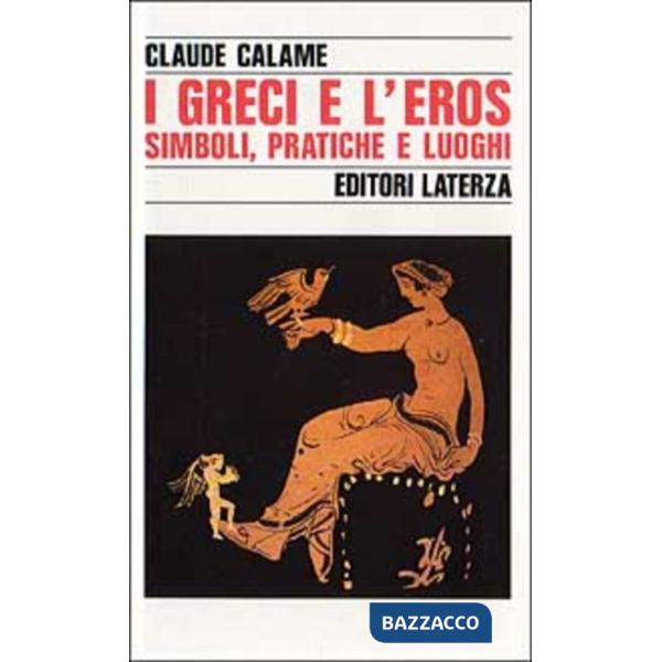 Greci e l'eros. Simboli, pratiche e luoghi (I)
