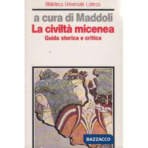 Civiltà micenea. Guida storica e critica (La)