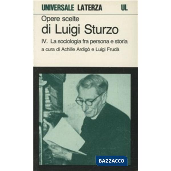Opere scelte. Vol. 4: La sociologia fra persona e storia