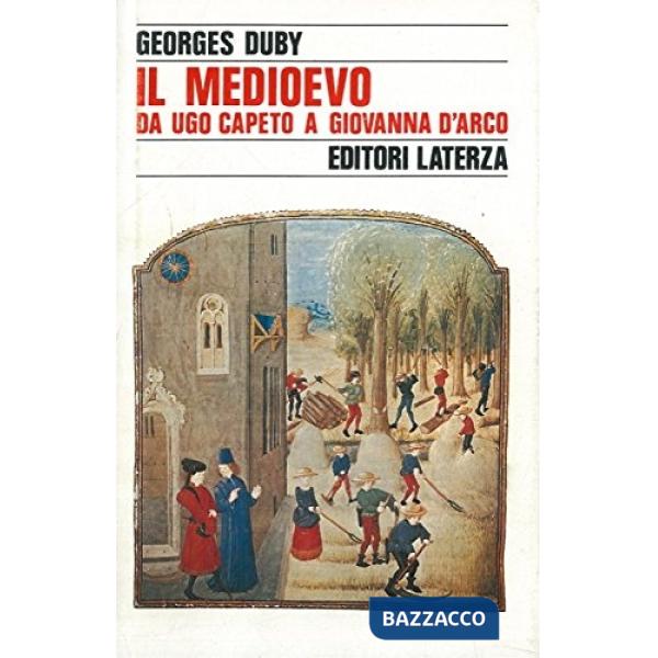 Medioevo da Ugo Capeto a Giovanna d'Arco (987-1460) (Il)