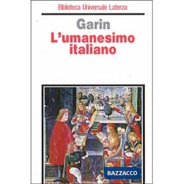 Umanesimo italiano. Filosofia e vita civile nel Rinascimento (L')