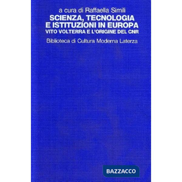 Scienza, tecnologia e istituzioni in Europa. Vito Volterra e l'origine del CNR