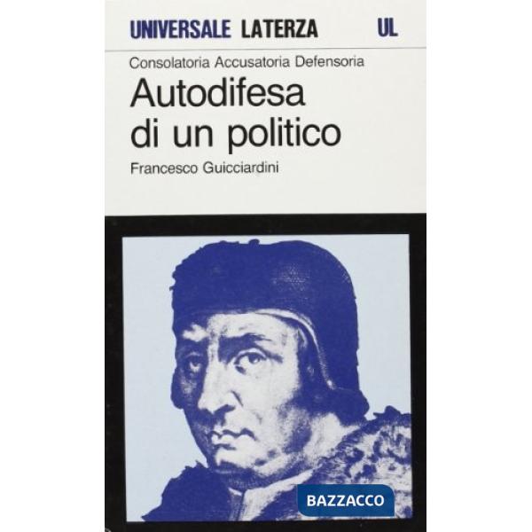 Consolatoria, accusatoria, defensoria. Autodifesa di un politico